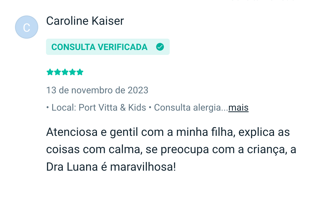 Caroline Kaiser: Atenciosa e gentil com a minha filha, explica as coisas com calma, se preocupa com a criança, a Dra Luana é maravilhosa!