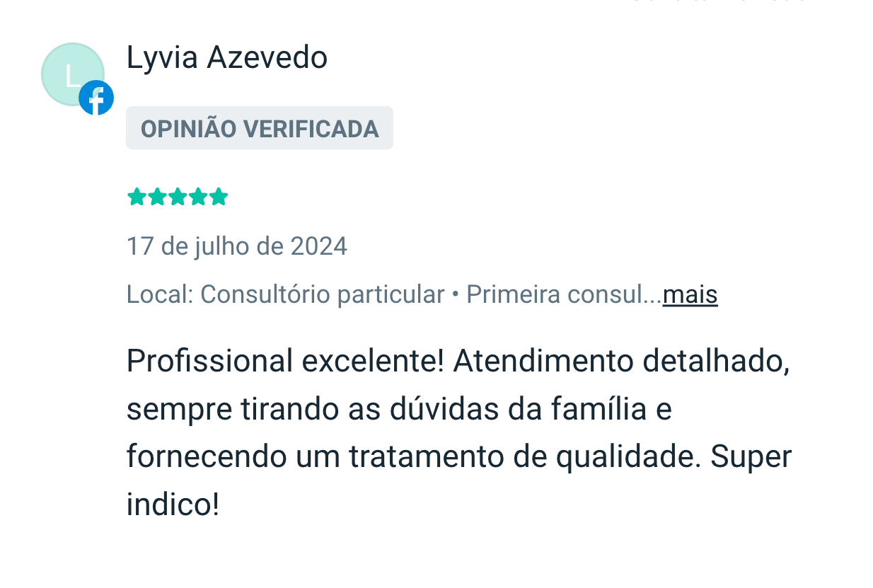 Lyvia Azevedo: Profissional excelente! Atendimento detalhado, sempre tirando as dúvidas da família e fornecendo um tratamento de qualidade. Super indico!