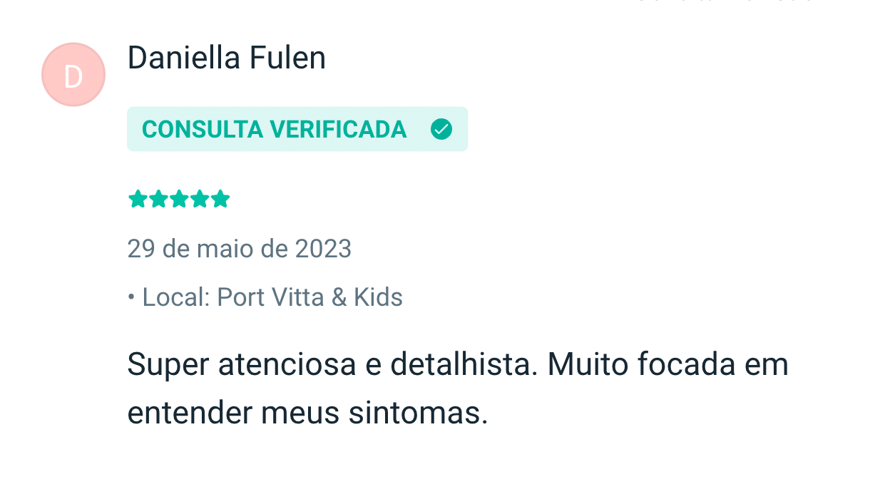 Daniella Fulen: Super atenciosa e detalhista. Muito focada em entender meus sintomas.